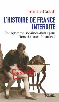 L'histoire de France interdite : pourquoi ne sommes-nous plus fiers de notre histoire ?