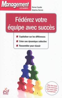 Fédérez votre équipe avec succès