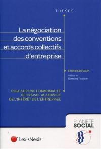 La négociation des conventions et accords collectifs d'entreprise : essai sur une communauté de travail au service de l'intérêt de l'entreprise