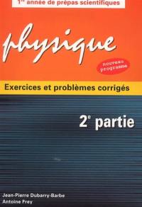 Physique. Vol. 2. Electricité, mécanique, thermodynamique, électromagnétisme : exercices et problèmes corrigés : classes préparatoires MPSI, PCSI, PTSI