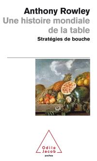 Une histoire mondiale de la table : stratégies de bouche