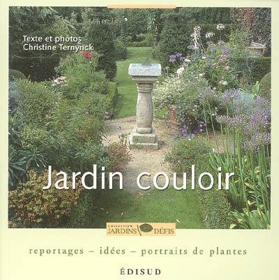 Jardin couloir : reportages, idées, portraits de plantes