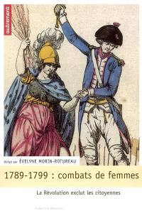 1789-1799, combats de femmes : les révolutionnaires excluent les citoyennes