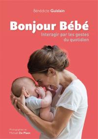 Bonjour bébé : interagir par les gestes du quotidien