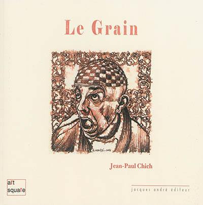 Le grain : soixante-quatre carrés de prose : école postitiste