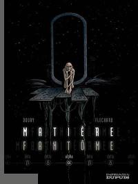 Matière fantôme. Vol. 1. Alpha