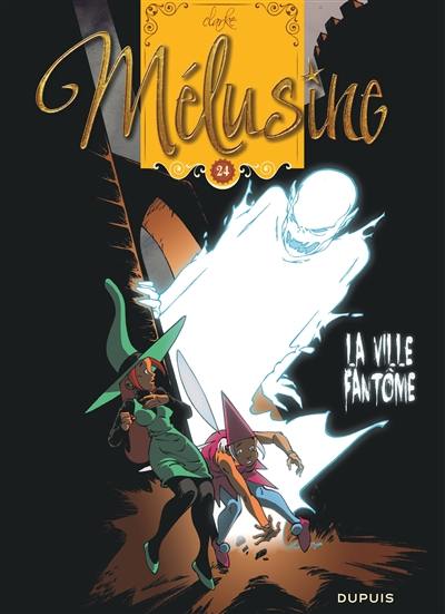 Mélusine. Vol. 24. La ville fantôme