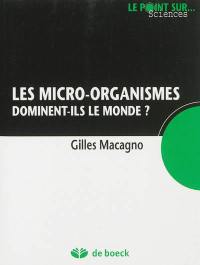 Les micro-organismes dominent-ils le monde ?