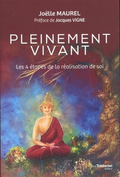 Pleinement vivant : les 4 étapes de la réalisation de soi