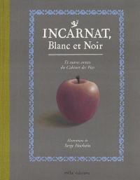 Incarnat, blanc et noir : et autres contes du Cabinet des fées