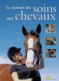 Le manuel des soins aux chevaux