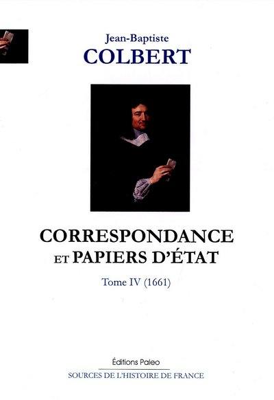 Correspondance et papiers d'Etat. Vol. 4. 1661