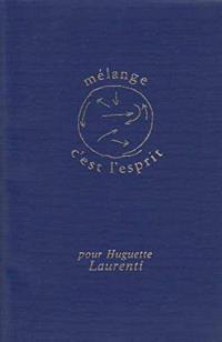 Mélange c'est l'esprit : hommage offert à Huguette Laurenti