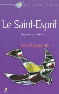 Le Saint-Esprit : seigneur et source de vie