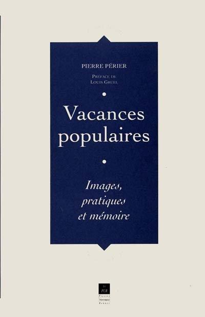 Vacances populaires : images, pratiques et mémoire