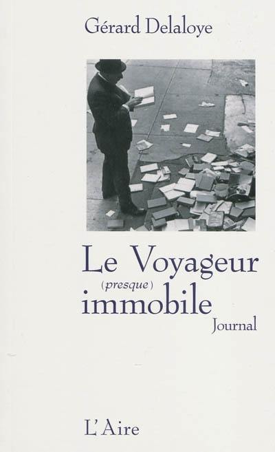 Le voyageur (presque) immobile : incursions chez les écrivains du moi : journal