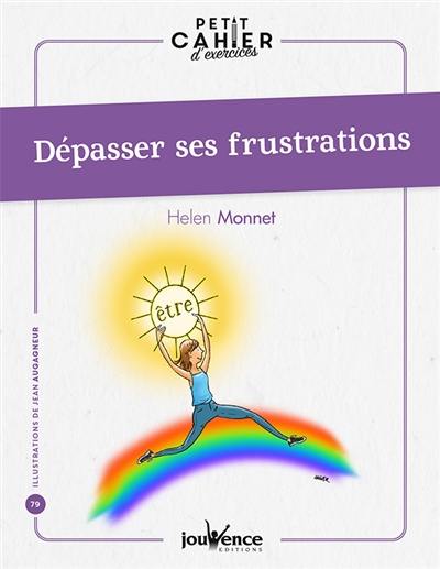 Dépasser ses frustrations : petit cahier d'exercices