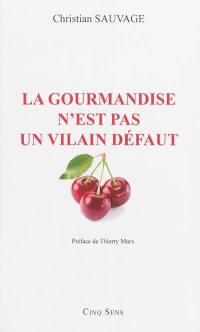 La gourmandise n'est pas un vilain défaut