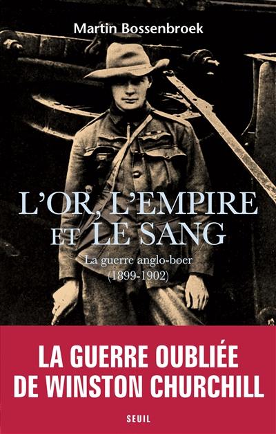 L'or, l'empire et le sang : la guerre anglo-boer (1899-1902)