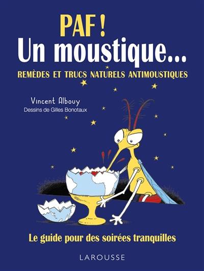 Paf ! Un moustique... : remèdes et trucs naturels antimoustiques : le guide pour des soirées tranquilles