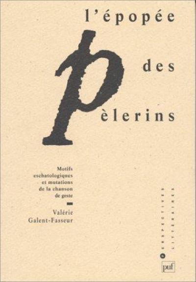 L'épopée des pèlerins : motifs eschatologiques et mutations de la chanson de geste