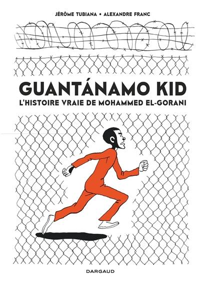 Guantanamo kid : l'histoire vraie de Mohammed El-Gorani : opération d'été poche 2023