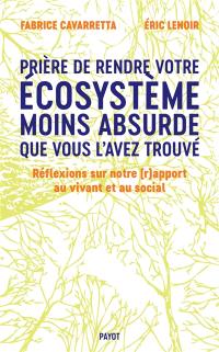 Prière de rendre votre écosystème moins absurde que vous l'avez trouvé : réflexions sur notre (r)apport au vivant et au social