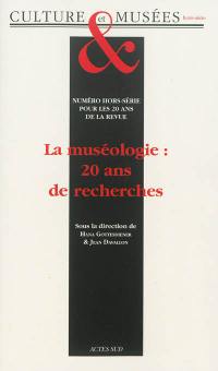 Culture et musées, hors série. La muséologie, 20 ans de recherches