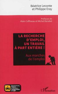 La recherche d'emploi, un travail à part entière ! : aux marches de l'emploi