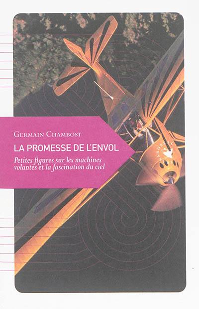 La promesse de l'envol : petites figures sur les machines volantes et la fascination du ciel