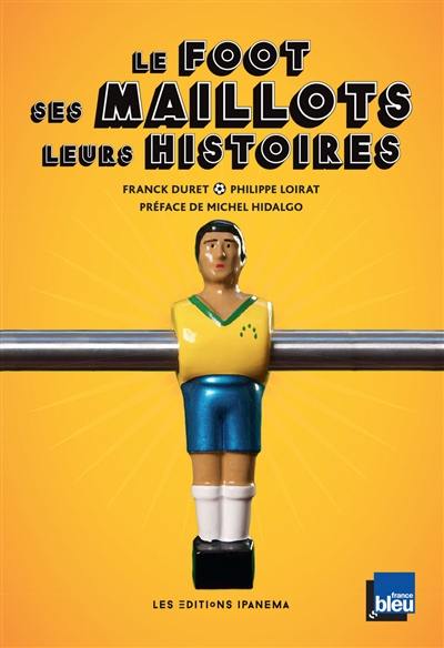 Le foot, ses maillots, leurs histoires