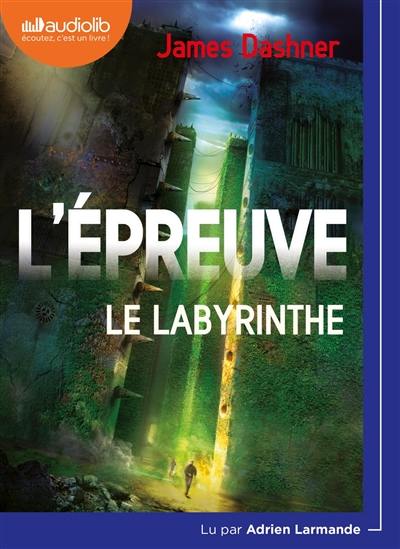 L'épreuve. Vol. 1. Le labyrinthe