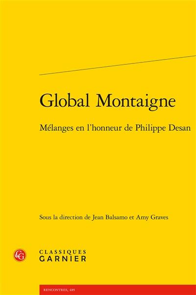 Global Montaigne : mélanges en l'honneur de Philippe Desan