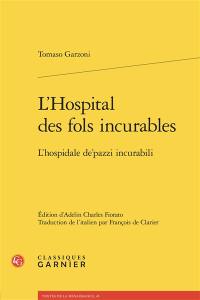 L'hospital des fols incurables. L'hospidale de'pazzi incurabili