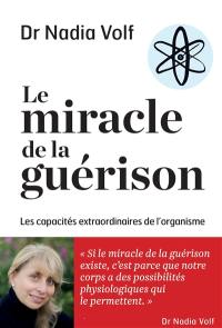 Le miracle de la guérison : les capacités extraordinaires de l'organisme