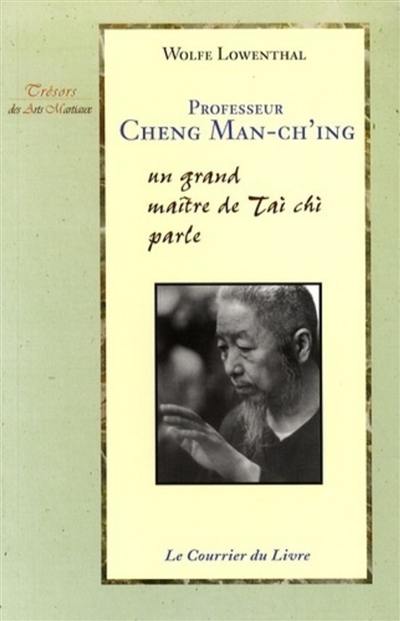 Professeur Cheng Man-Ch'ing : un grand maître de tai chi parle