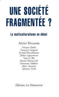 Une société fragmentée ? : le multiculturalisme en débat