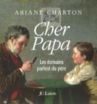 Cher papa : les écrivains parlent du père