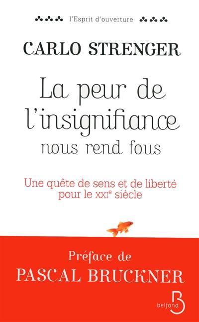 La peur de l'insignifiance nous rend fous : une quête de sens et de liberté pour le XXIe siècle