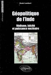 Géopolitique de l'Inde : védisme, laïcité et puissance nucléaire