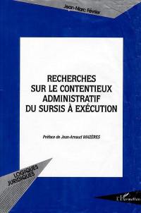 Recherches sur le contentieux administratif du sursis à exécution