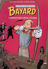 Les enquêtes de l'inspecteur Bayard. Vol. 15. L'inspecteur crève l'écran