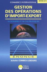 Gestion des opérations d'import-export : énoncé : 10 dossiers et 90 cas pratiques