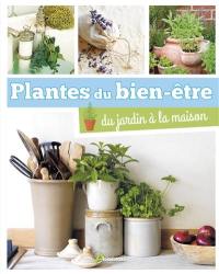 Plantes du bien-être, du jardin à la maison