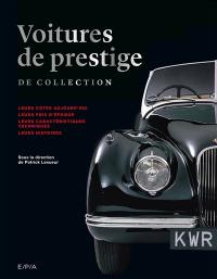 Voitures de prestige de collection : leurs cotes aujourd'hui, leurs prix d'époque, leurs caractéristiques techniques, leurs histoires