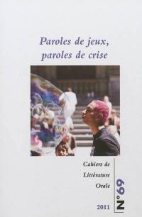 Cahiers de littérature orale, n° 69. Paroles de jeux, paroles de crise