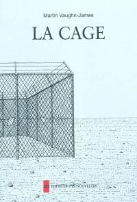 La cage. La construction de La cage