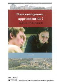 Nous enseignons... apprennent-ils ? : guide de l'enseignant : enseigner à l'Université catholique de Louvain