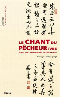 Le chant du pêcheur ivre : écrits sur la musique des lettrés chinois