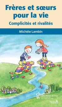 Frères et soeurs pour la vie : complicités et rivalités